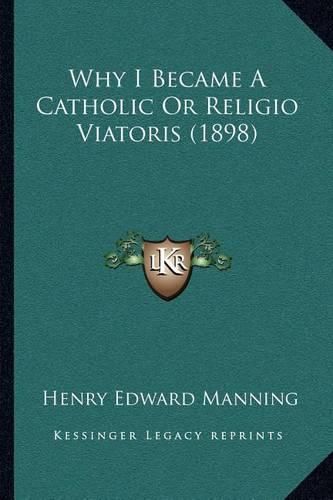 Why I Became a Catholic or Religio Viatoris (1898)