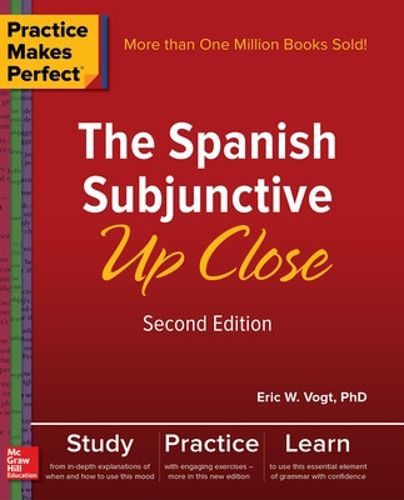 Cover image for Practice Makes Perfect: The Spanish Subjunctive Up Close, Second Edition
