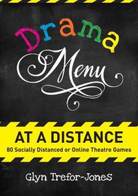 Cover image for Drama Menu at a Distance: 80 Socially Distanced or Online Theatre Games