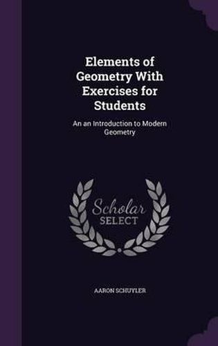 Cover image for Elements of Geometry with Exercises for Students: An an Introduction to Modern Geometry