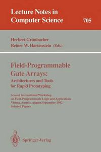 Cover image for Field-Programmable Gate Arrays: Architectures and Tools for Rapid Prototyping: Second International Workshop on Field-Programmable Logic and Applications, Vienna, Austria, August 31 - September 2, 1992. Selected Papers