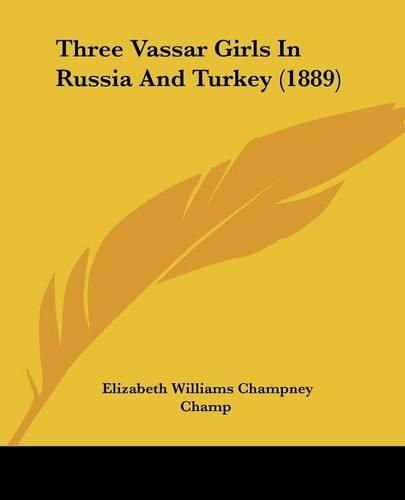 Three Vassar Girls in Russia and Turkey (1889)