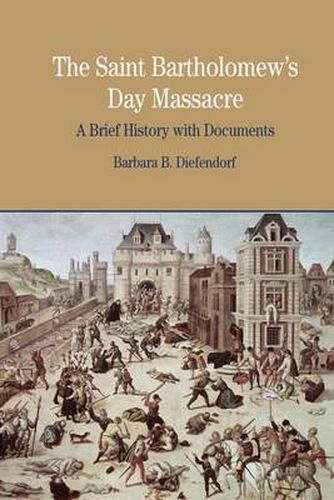 Cover image for The St. Bartholomew's Day Massacre: A Brief History with Documents