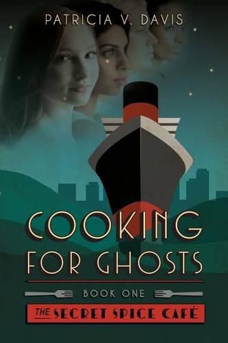 Cooking for Ghosts: Book I Secret Spice Cafe Trilogy