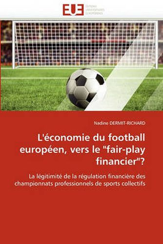 Cover image for L'Conomie Du Football Europen, Vers Le  Fair-Play Financier ?