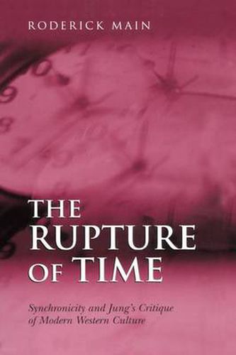 Cover image for The Rupture of Time: Synchronicity and Jung's Critique of Modern Western Culture