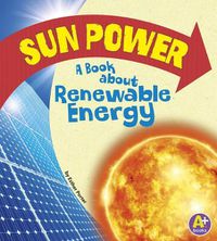 Cover image for Sun Power: a Book About Renewable Energy (Earth Matters)