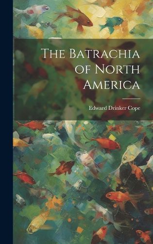 Cover image for The Batrachia of North America