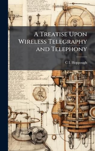 Cover image for A Treatise Upon Wireless Telegraphy and Telephony