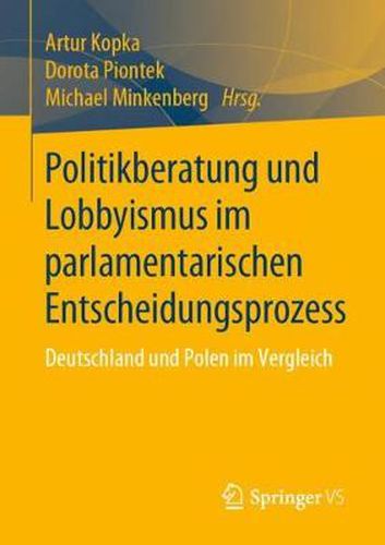 Cover image for Politikberatung und Lobbyismus im parlamentarischen Entscheidungsprozess: Deutschland und Polen im Vergleich