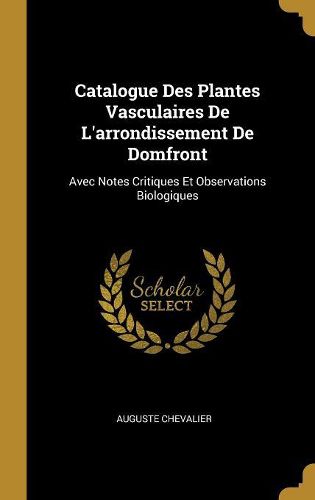 Cover image for Catalogue Des Plantes Vasculaires De L'arrondissement De Domfront