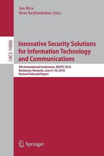 Cover image for Innovative Security Solutions for Information Technology and Communications: 9th International Conference, SECITC 2016, Bucharest, Romania, June 9-10, 2016, Revised Selected Papers