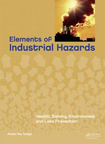 Cover image for Elements of Industrial Hazards: Health, Safety, Environment and Loss Prevention