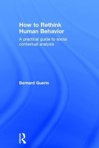 Cover image for How to Rethink Human Behavior: A Practical Guide to Social Contextual Analysis