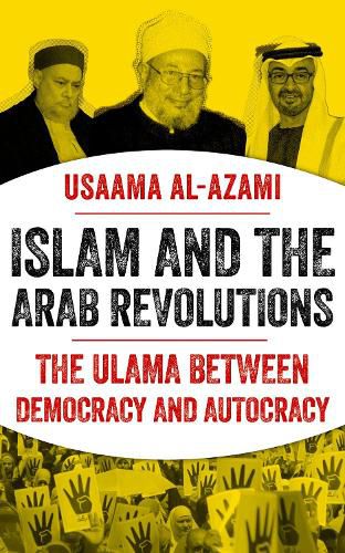 Cover image for Islam and the Arab Revolutions: The Ulama Between Democracy and Autocracy