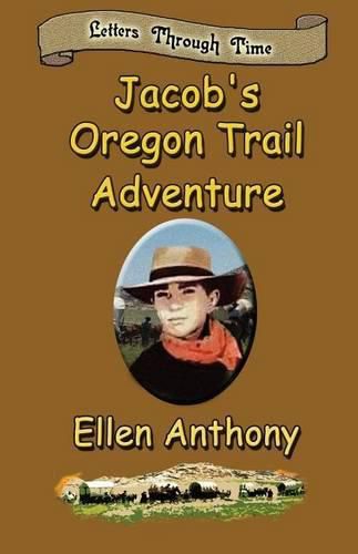 Jacob's Oregon Trail Adventure: Letters Through Time