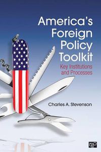 Cover image for America's Foreign Policy Toolkit: Key Institutions and Processes