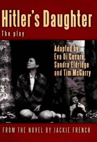 Hitler's Daughter: the play: (adapted from Jackie French's novel)