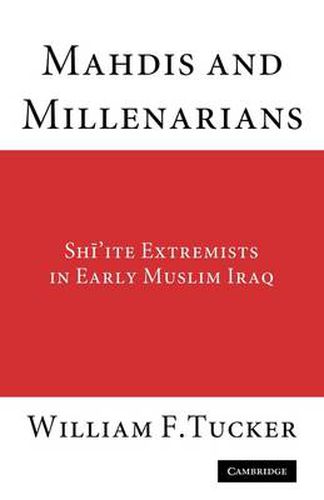 Cover image for Mahdis and Millenarians: Shiite Extremists in Early Muslim Iraq