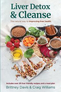 Cover image for Liver Detox & Cleanse: The Natural Way to Improving Liver Health