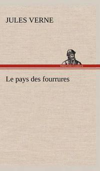 Cover image for Le pays des fourrures