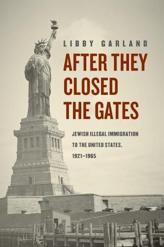 Cover image for After They Closed the Gates: Jewish Illegal Immigration to the United States, 1921-1965