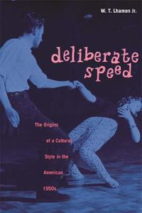 Cover image for Deliberate Speed: The Origins of a Cultural Style in the American 1950s, with a New Preface