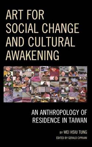 Cover image for Art for Social Change and Cultural Awakening: An Anthropology of Residence in Taiwan