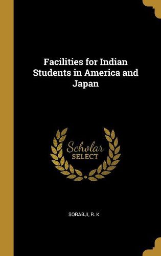 Cover image for Facilities for Indian Students in America and Japan
