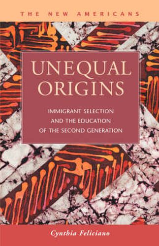 Cover image for Unequal Origins: Immigrant Selection and the Education of the Second Generation