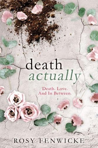 Cover image for Death Actually: Death. Love. And In Between.