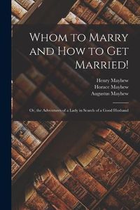 Cover image for Whom to Marry and How to Get Married!