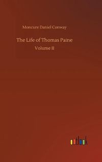 Cover image for The Life of Thomas Paine