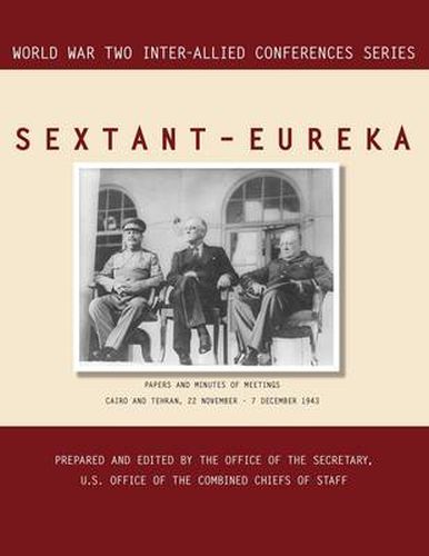 Cover image for Sextant - Eureka: Cairo and Tehran, 22 November-7 December 1943 (World War II Inter-Allied Conferences Series)