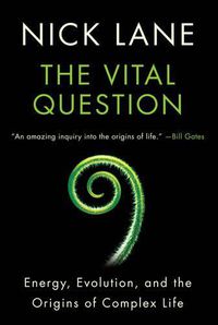 Cover image for The Vital Question: Energy, Evolution, and the Origins of Complex Life