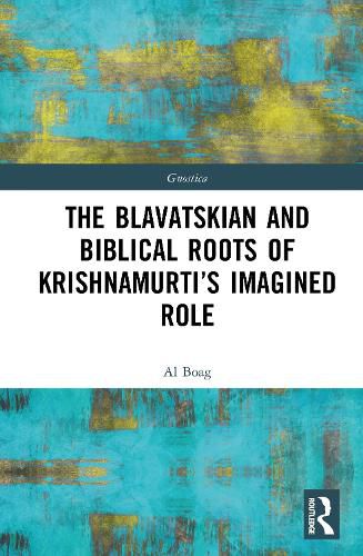 Cover image for The Blavatskian and Biblical Roots of Krishnamurti's Imagined Role