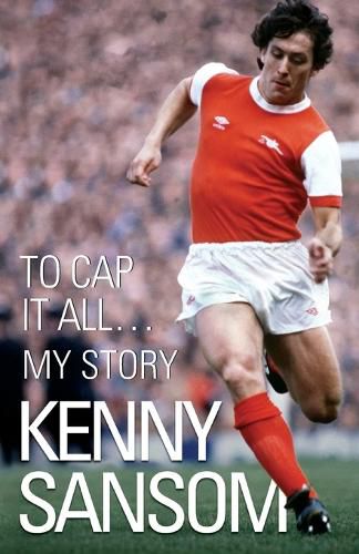 Cover image for Kenny Sansom: To Cap it All...My Story