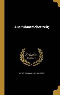 Cover image for Aus Ruhmreicher Zeit;