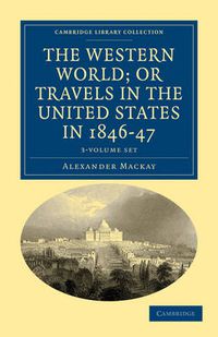 Cover image for The Western World; or, Travels in the United States in 1846-47 3 Volume Set