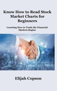 Cover image for Know How to Read Stock Market Charts for Beginners: Learning How to Trade the Financial Markets Begins