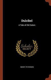 Cover image for Dulcibel: A Tale of Old Salem