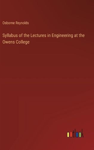 Syllabus of the Lectures in Engineering at the Owens College