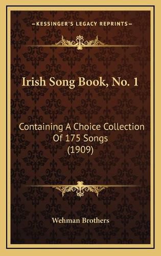 Cover image for Irish Song Book, No. 1: Containing a Choice Collection of 175 Songs (1909)