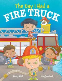 Cover image for The Day I Had a Fire Truck