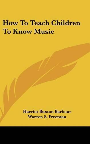 Cover image for How to Teach Children to Know Music