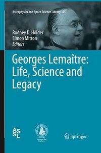 Cover image for Georges Lemaitre: Life, Science and Legacy