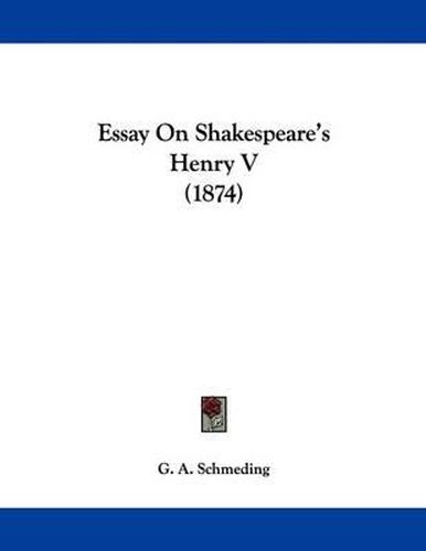 Cover image for Essay on Shakespeare's Henry V (1874)