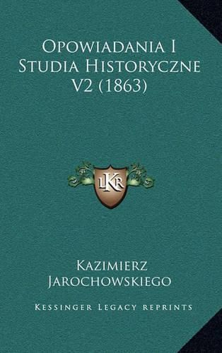 Cover image for Opowiadania I Studia Historyczne V2 (1863)
