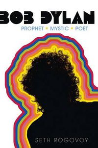 Cover image for Bob Dylan: Prophet, Mystic, Poet