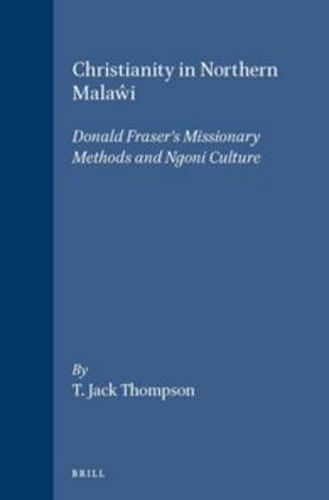 Christianity in Northern Malawi: Donald Fraser's Missionary Methods and Ngoni Culture